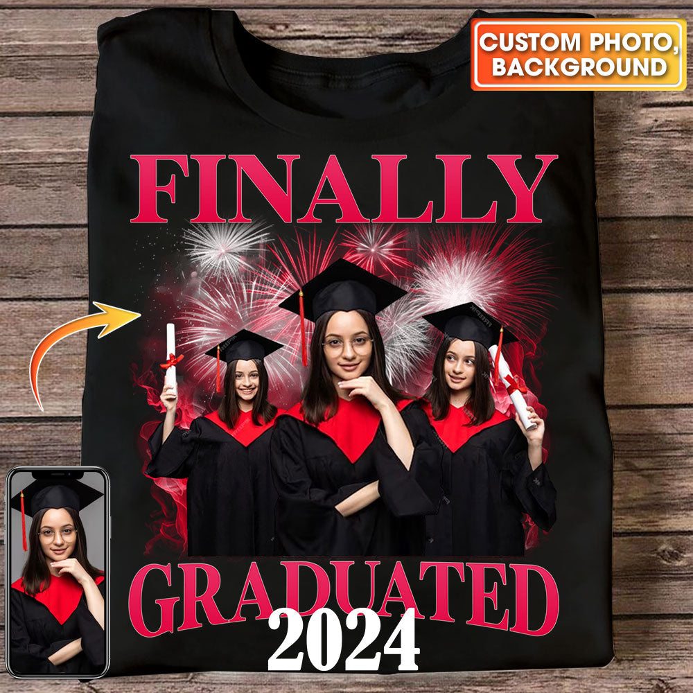Finally Graduated 2024, Custom Photo And Background Graduation - Gift For Graduation - Personalized T-Shirt