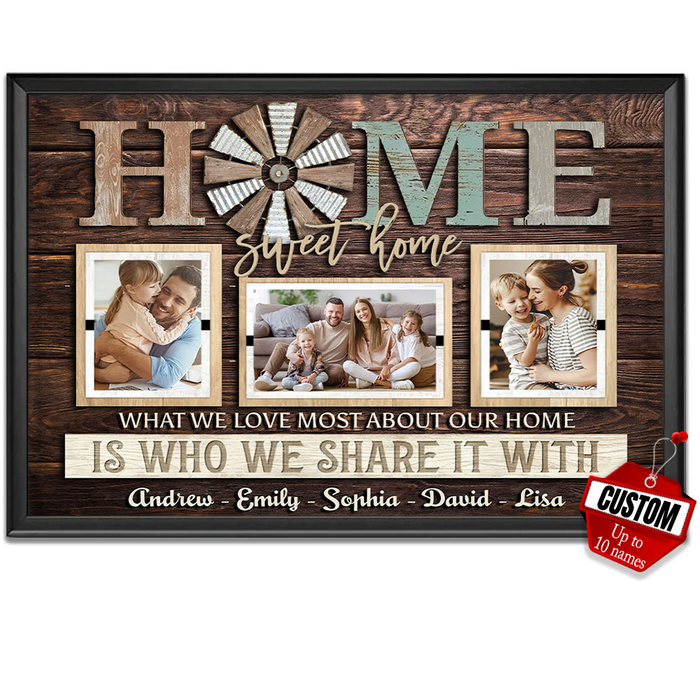 Home Sweet Home - What We Love Most About Our Home Is Who We Share It With, Personalized Photo And Name Canvas, Home Decor