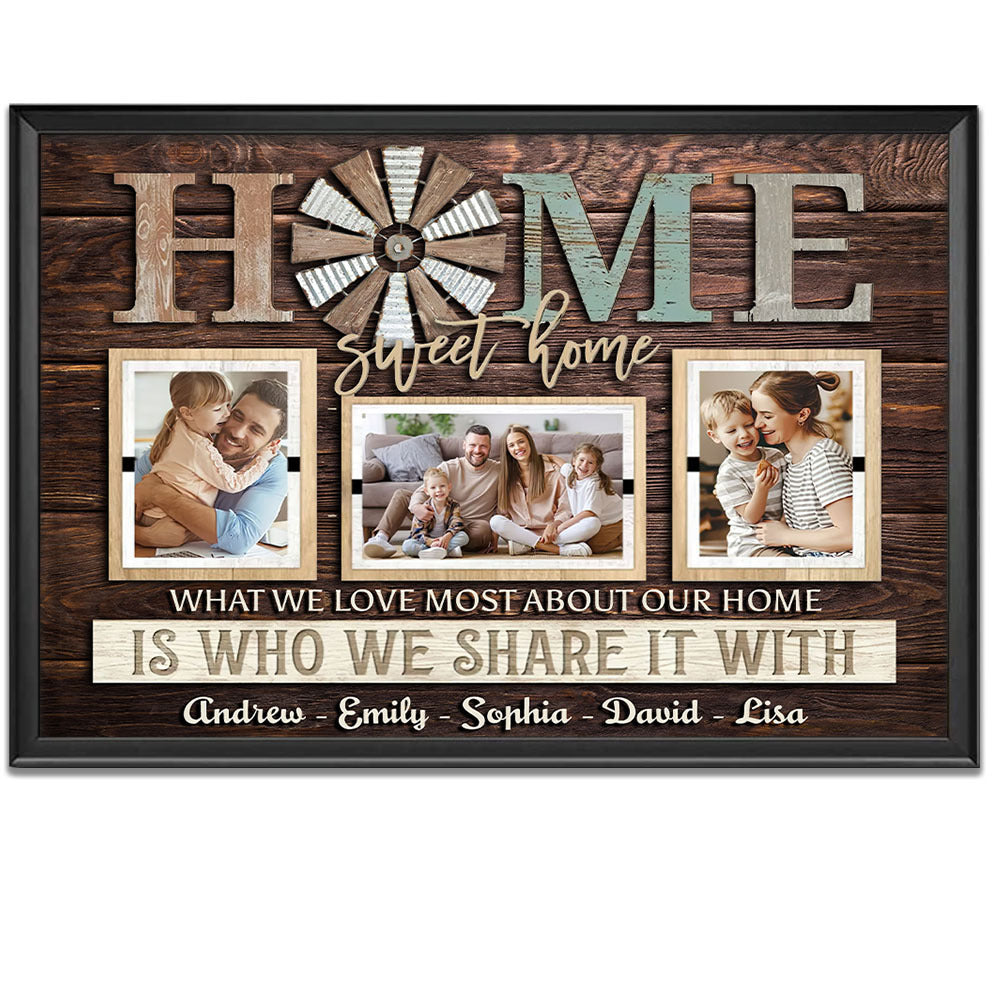 Home Sweet Home - What We Love Most About Our Home Is Who We Share It With, Personalized Photo And Name Canvas, Home Decor