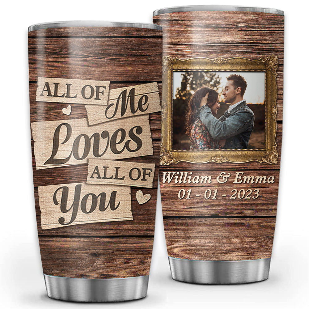 All Of Me Loves All Of You Couple Photo, Custom Photo And Names, Personalized Tumbler, Gift For Couple