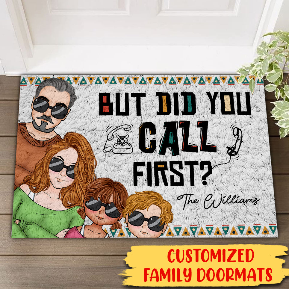 But Did You Call First - Custom Appearance And Family Name - Personalized Doormat, Home Decor Gift