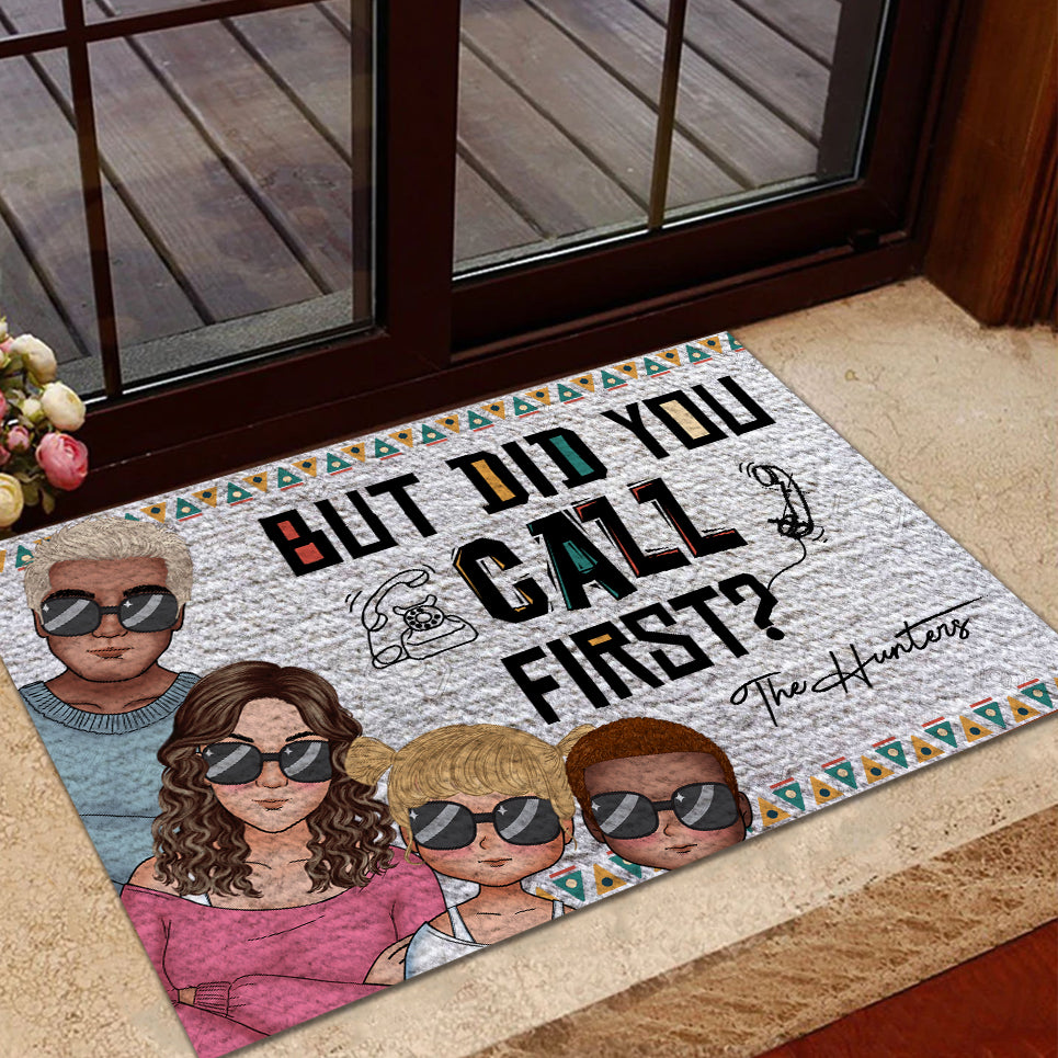 But Did You Call First - Custom Appearance And Family Name - Personalized Doormat, Home Decor Gift