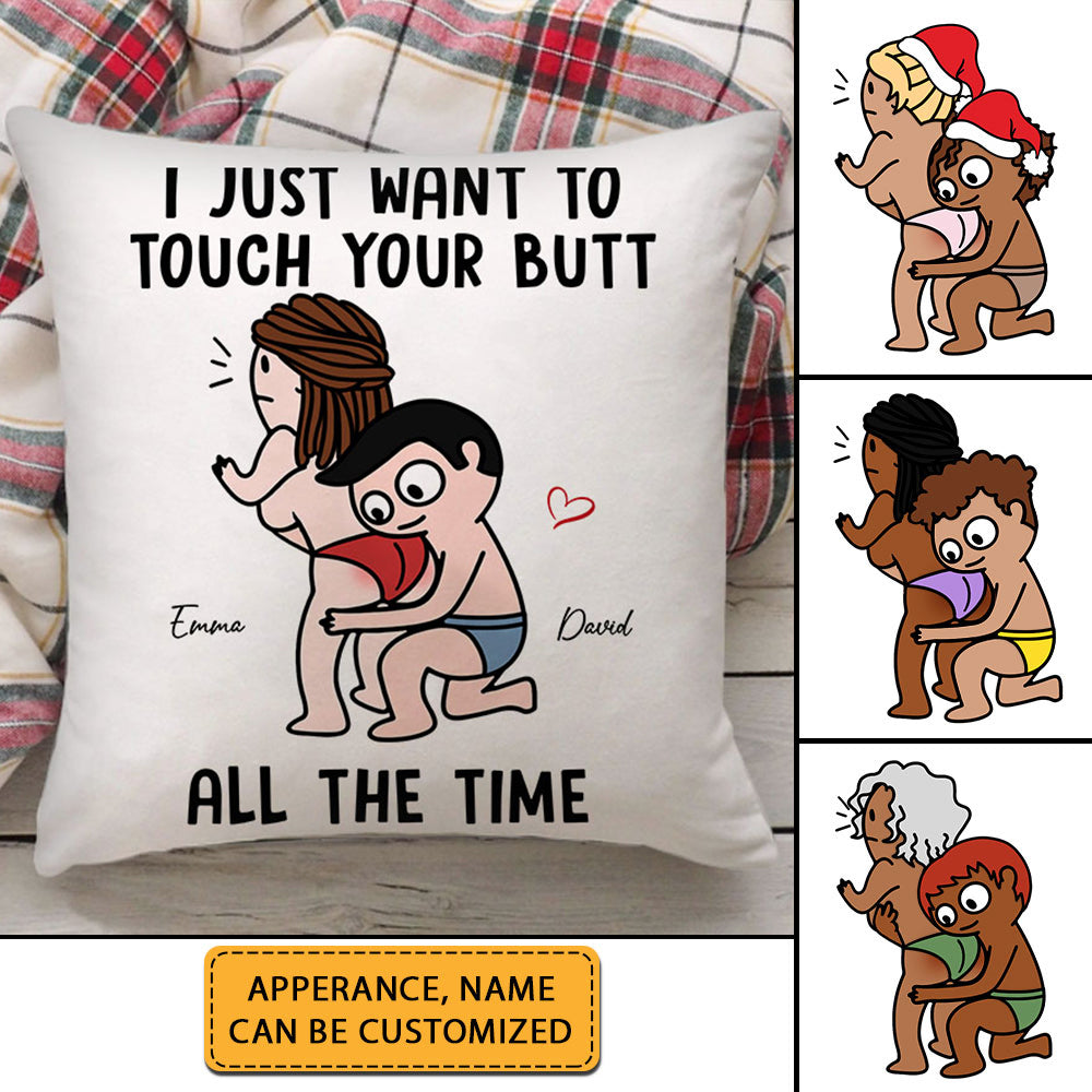 I Just Want To Touch Your Butt All The Time - Personalized Pillow, Gift For Family, Couple Gift