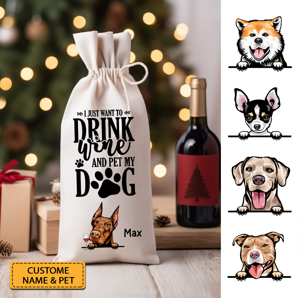 I Just Want To Drink Wine And Pet My Dog - Custom Dog And Name, Personalized String Wine Bag, Gift For Pet Lover