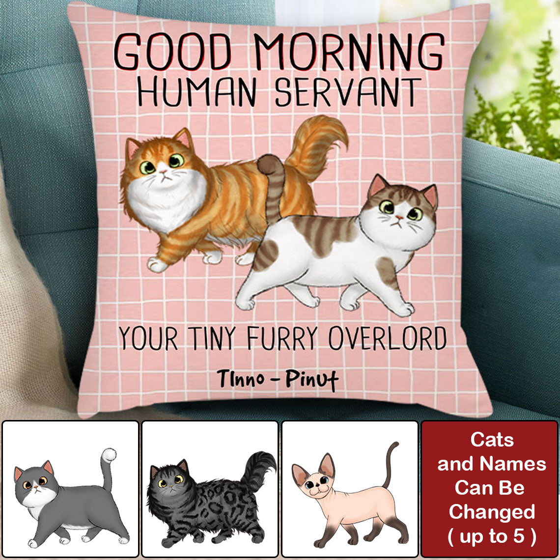 Good Morning Human Servant, You Tiny Furry Overload, Custom Pets And Names - Personalized Pillow, Gift For Cat Lover