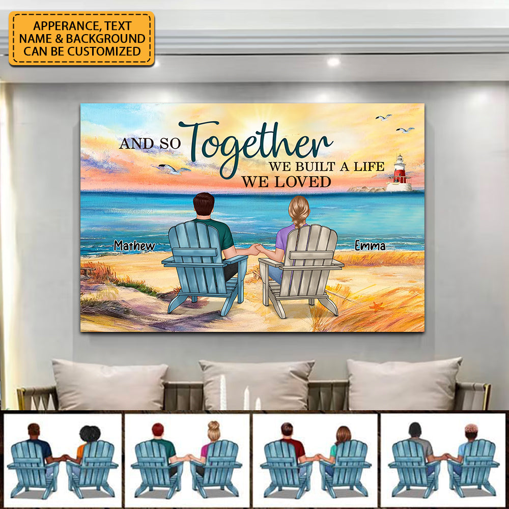 And So Together We Built A Life We Loved - Personalized Appearances And Texts Canvas - Family Decor, Couple Gift