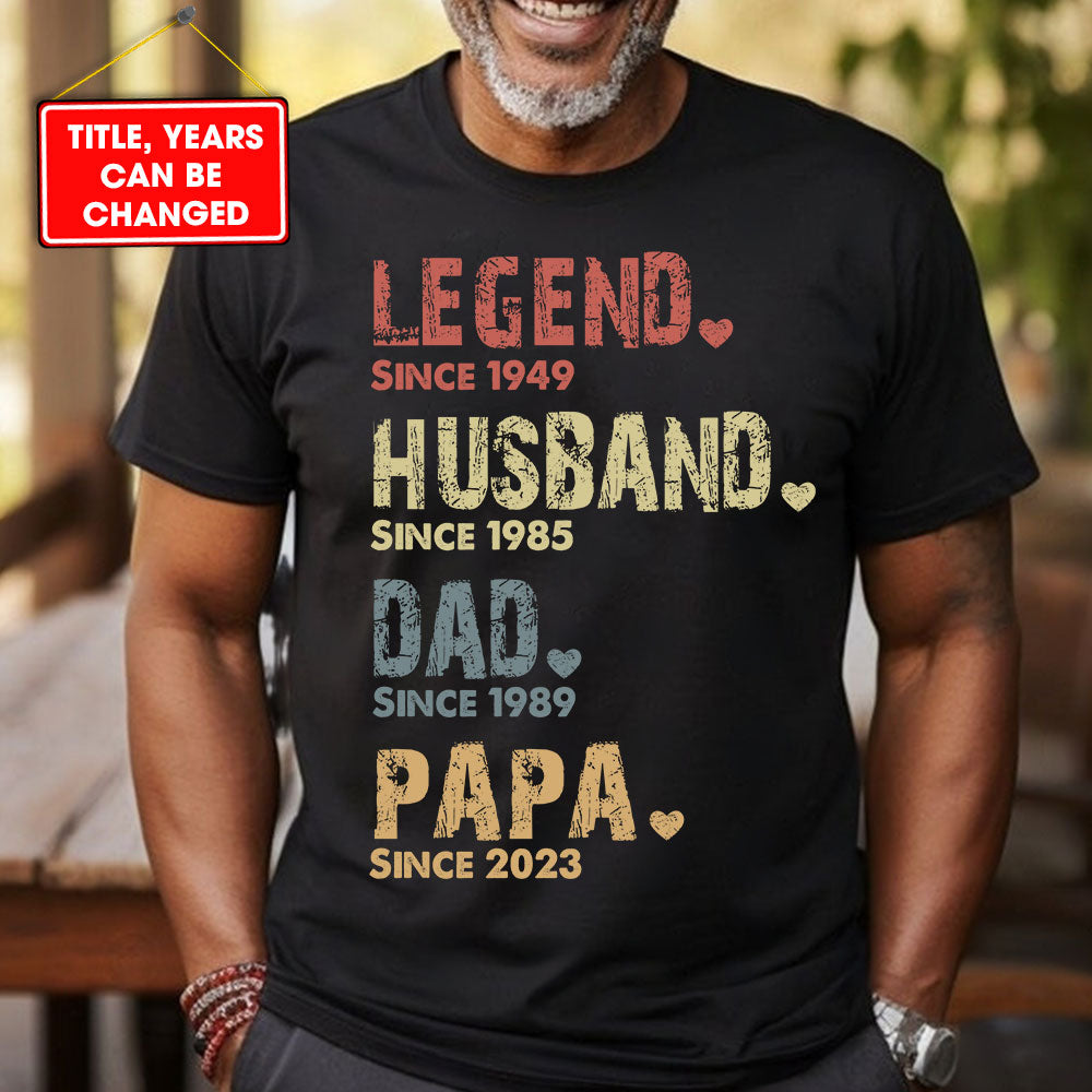The Legend Husband Dad Papa - Custom Year And Nickname - Personalized T-Shirt - Family Gift
