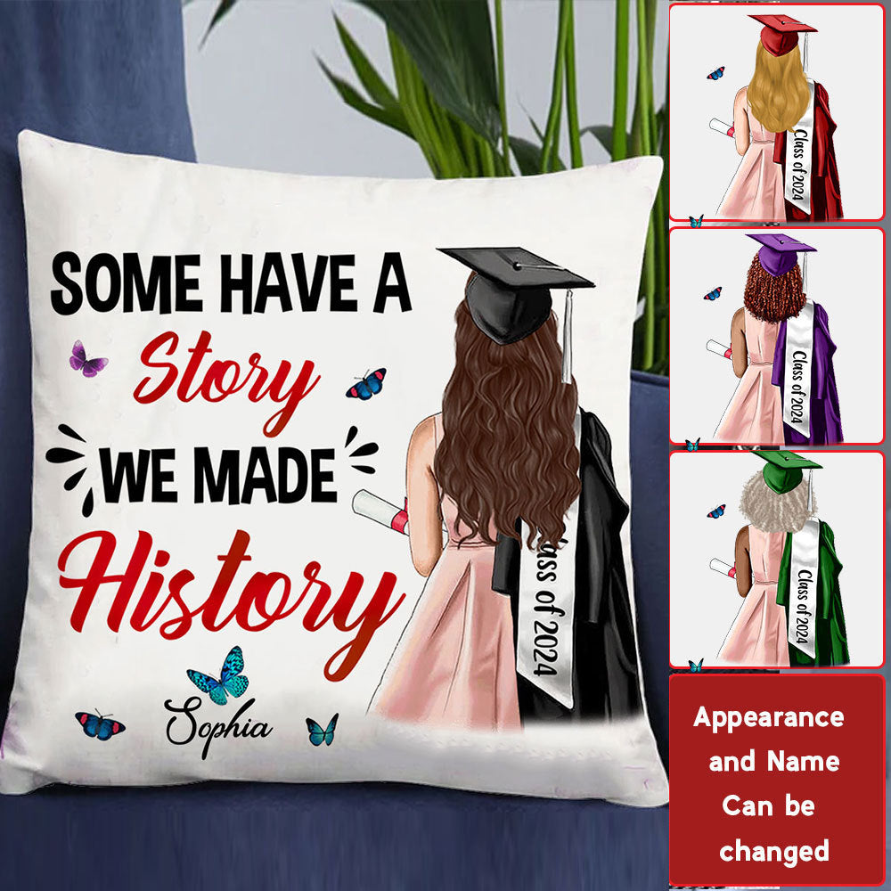 Some Have A Story, Custom Appearance And Texts, Graduation Gift - Personalized Pillow