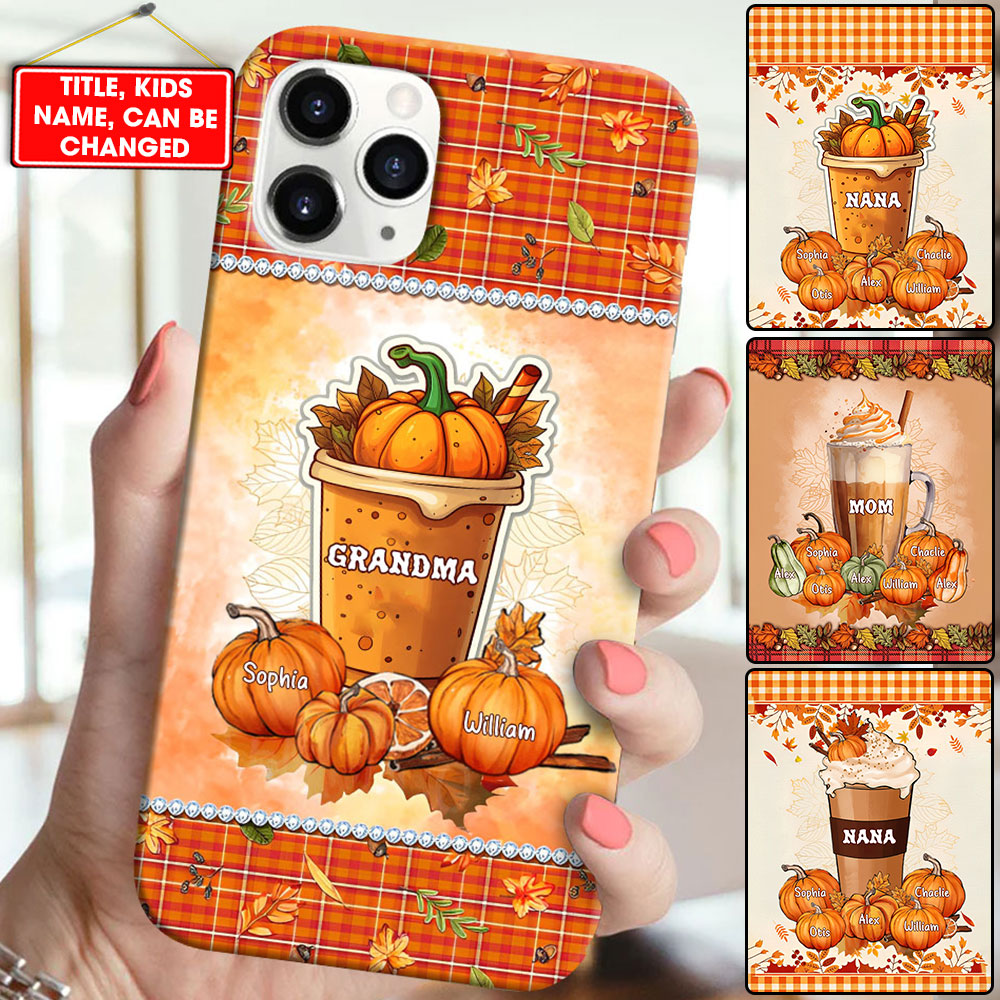 Grandma Mom Pumpkin Spice Latte Fall Season - Custom Names - Personalized Phone Case
