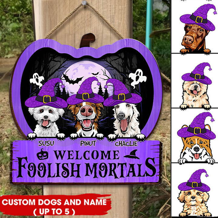 Welcome Foolish Mortals - Personalized Funny Wooden Door Sign - Halloween For Dogs - Halloween Gift