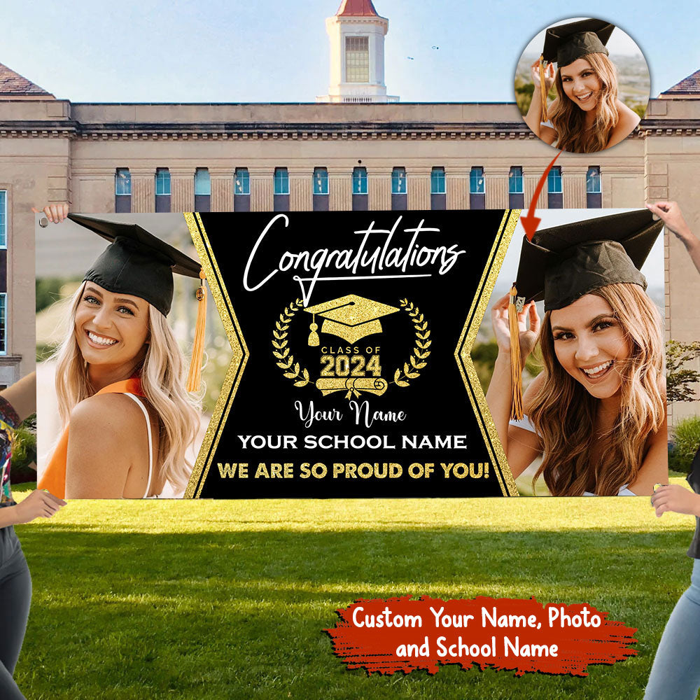 We Are So Proud Of You, Congrats Class Of 2024- Personalized Photo And Texts Graduated Banner, Decoration Gifts