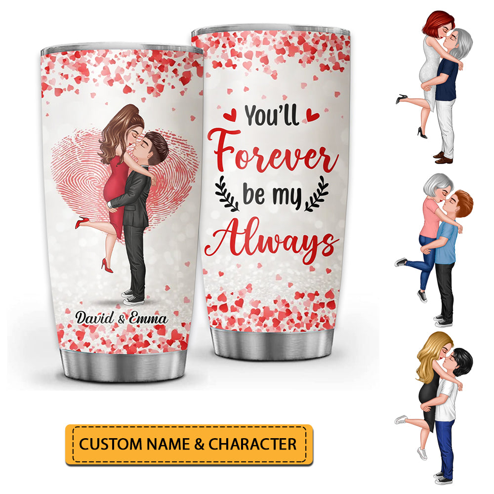 You'll Forever Be My Always, Custom Appearances And Names, Personalized Tumbler, Gift For Couple