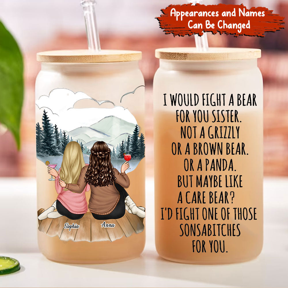 I Would Fight A Bear For You Sister  - Customization Back View Women Glass Bottle, Frosted Bottle - Gift For Family, Gift For Friends, Christmas Gift