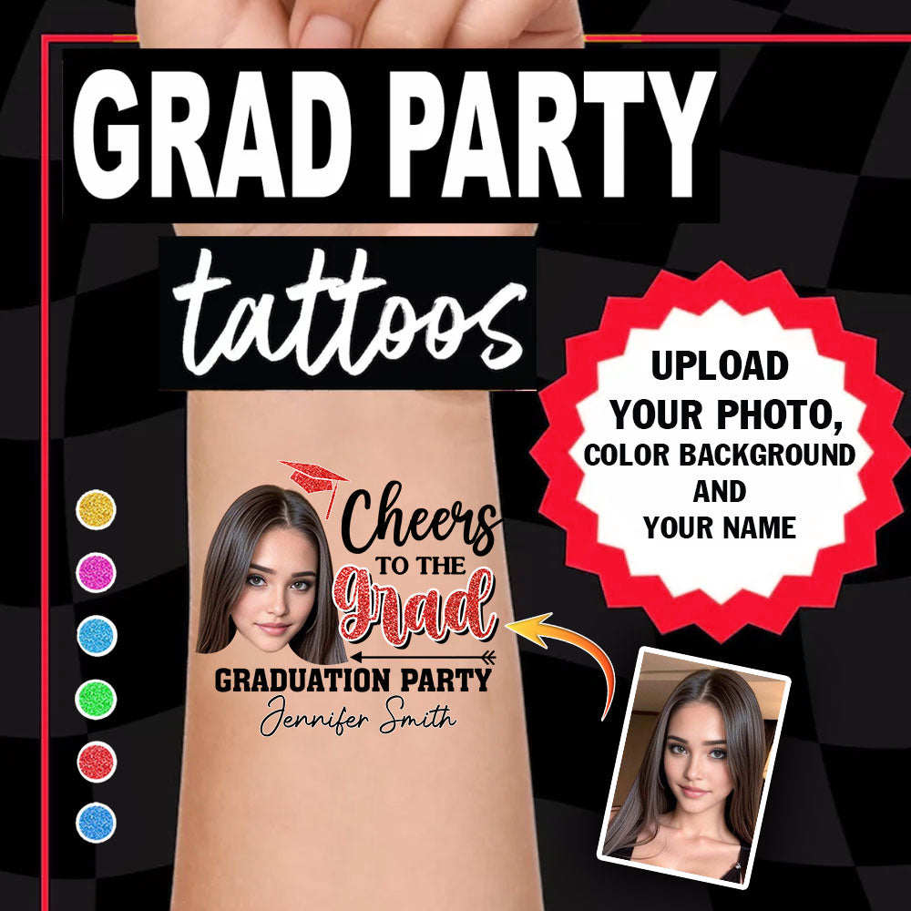 Cheers To The Grad, Custom Color, Photo And Name Temporary Tattoo, Personalized Grad Party Tattoo, Fake Tattoo, Graduation Gift
