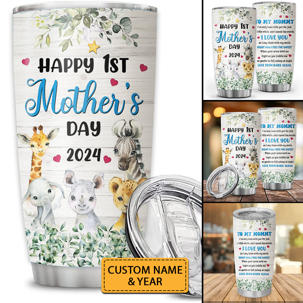 Happy The First Mother's Day , Custom Texts Tumbler, Personalized Large Tumbler