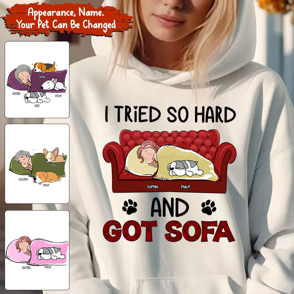 Personalized Hoodie - I Tried So Hard And Got Sofa - Custom Appearance, Dogs And Name