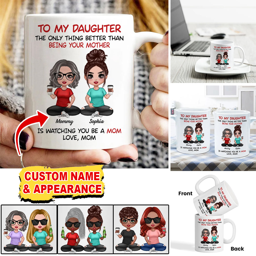 The Only Thing Better - Custom Appearances And Texts, Personalized White Mug, Mother's Day Gift