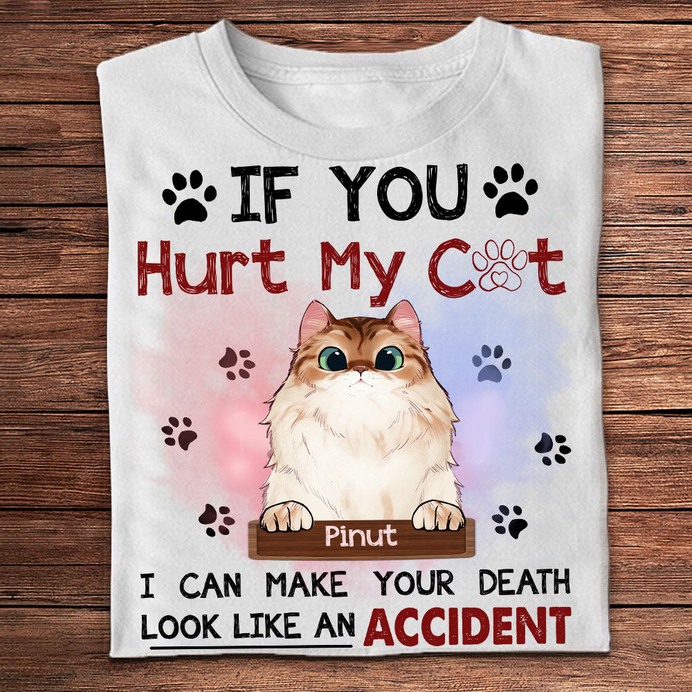 If You Hurt My Cat I Can Make Your Death Look Like An Accident  - Personalized Cute Kittens T-Shirt, Gift For Cat Lovers