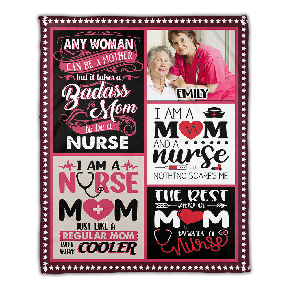 Any Woman Can Be A Mother But It Takes A Badass Mom To Be A Nurse - Custom Photo And Name - Personalized Fleece Blanket