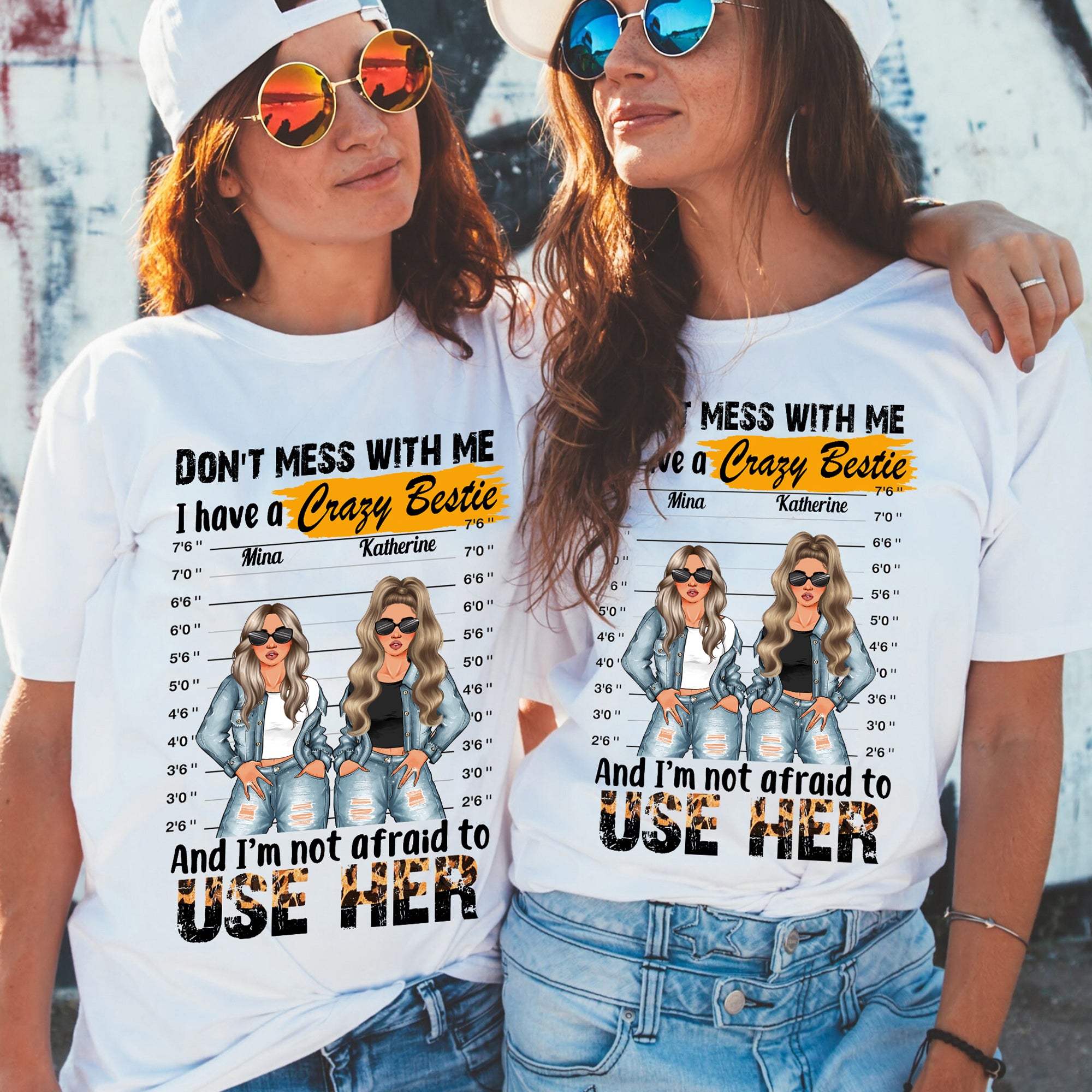 Don't Mess With Me I Have A Crazy Bestie And I Am Not Afraid To Use Her, Personalized T-Shirt, Gift For Bestie