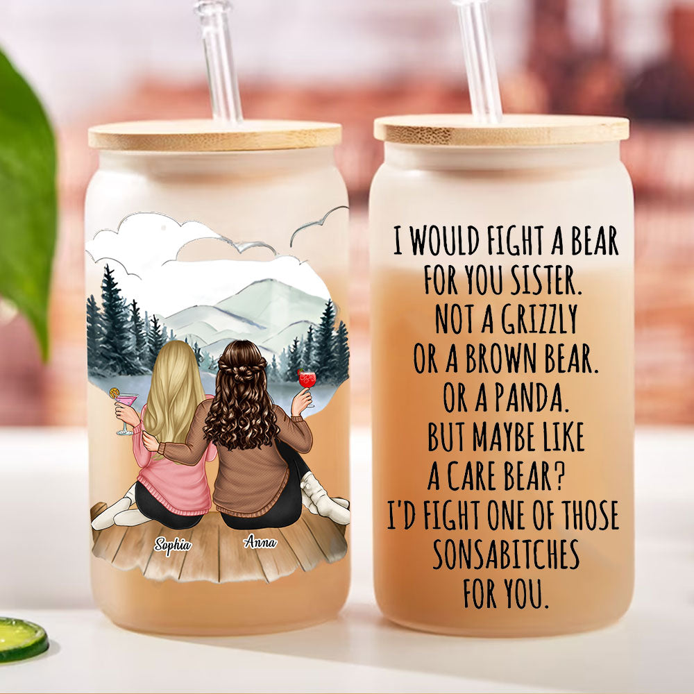 I Would Fight A Bear For You Sister  - Customization Back View Women Glass Bottle, Frosted Bottle - Gift For Family, Gift For Friends, Christmas Gift