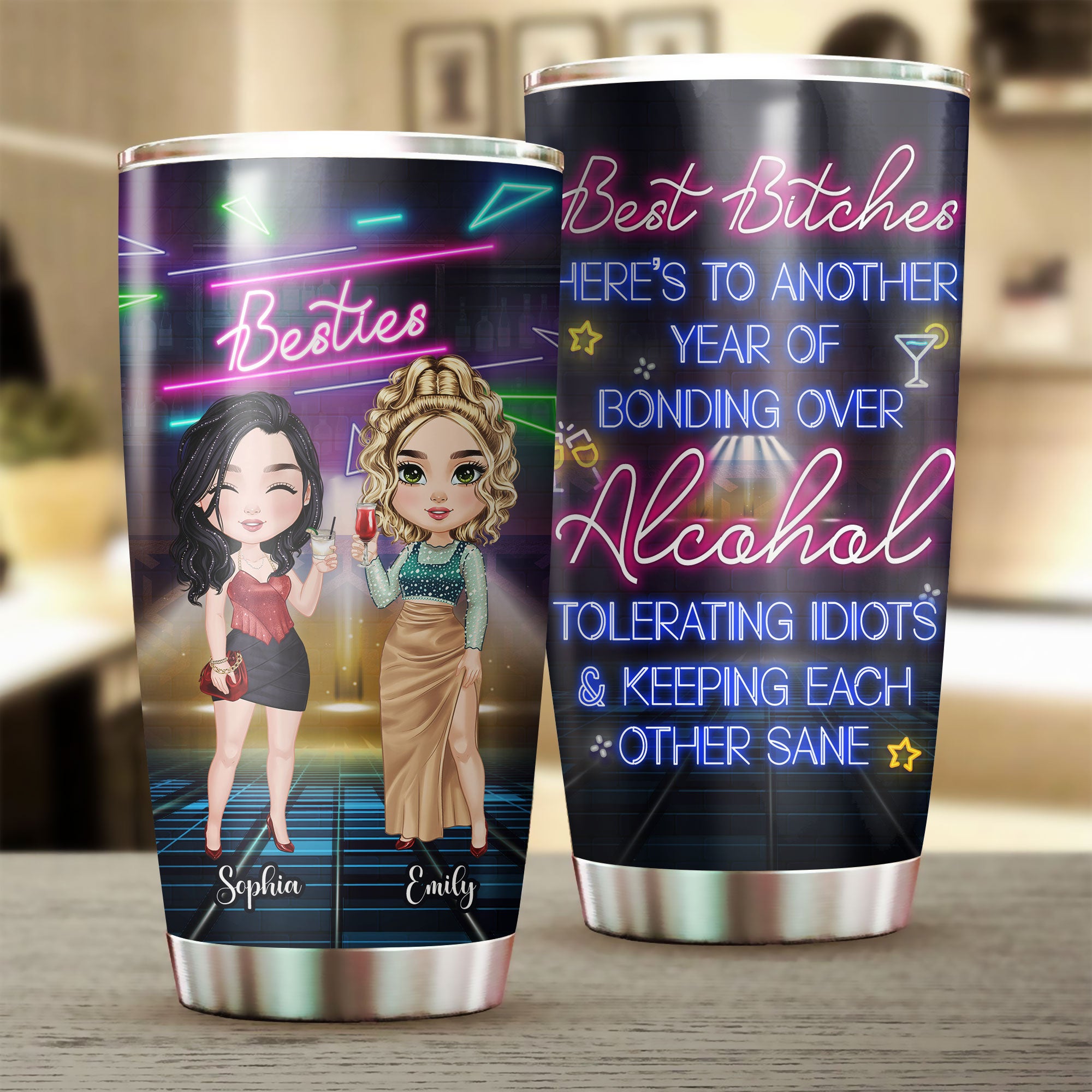 Best Bitches Here's To Another Year Of Bonding Over Alcohol Tolerating Idiots & Keeping Each Other Sane, Personalized Besties Tumbler, Gift For Best Friend