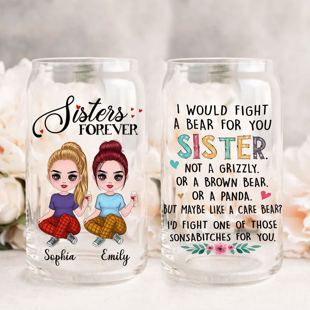 Sister Forever - I Would Fight A Bear For You - Personalized Glass Bottle, Frosted Bottle - Gift For Besties