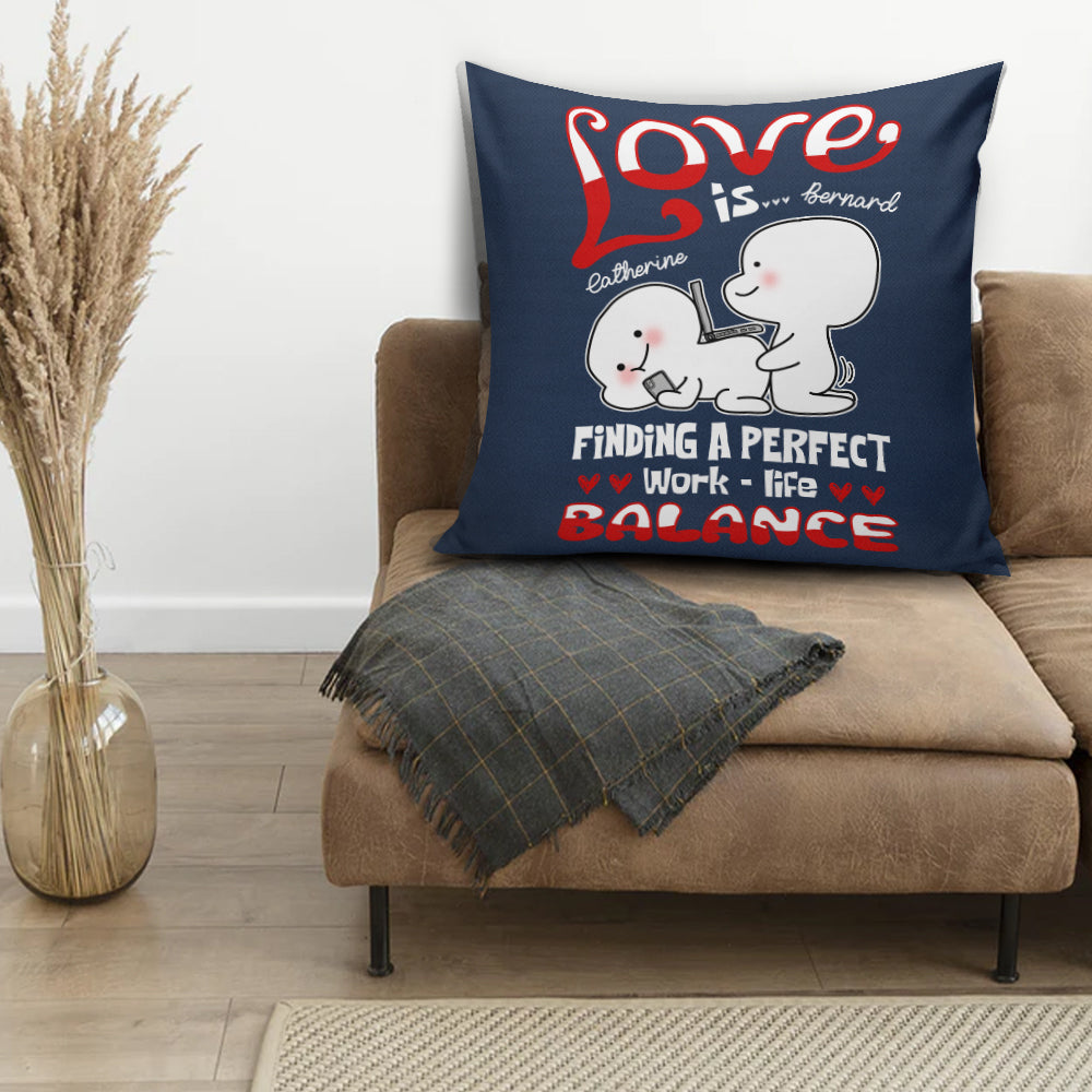 Love Is Finding Perfect Work - Life Balance, Personalized Couple Pillow, Gift For Couple
