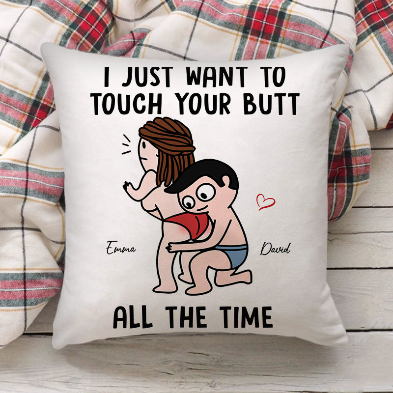 I Just Want To Touch Your Butt All The Time - Personalized Pillow, Gift For Family, Couple Gift