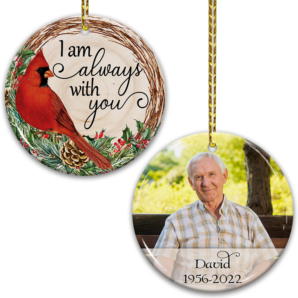 I Always With You - Custom Photo And Name- Personalized 2 Sides Ceramic Ornament - Gift For Family, Memorial Gift