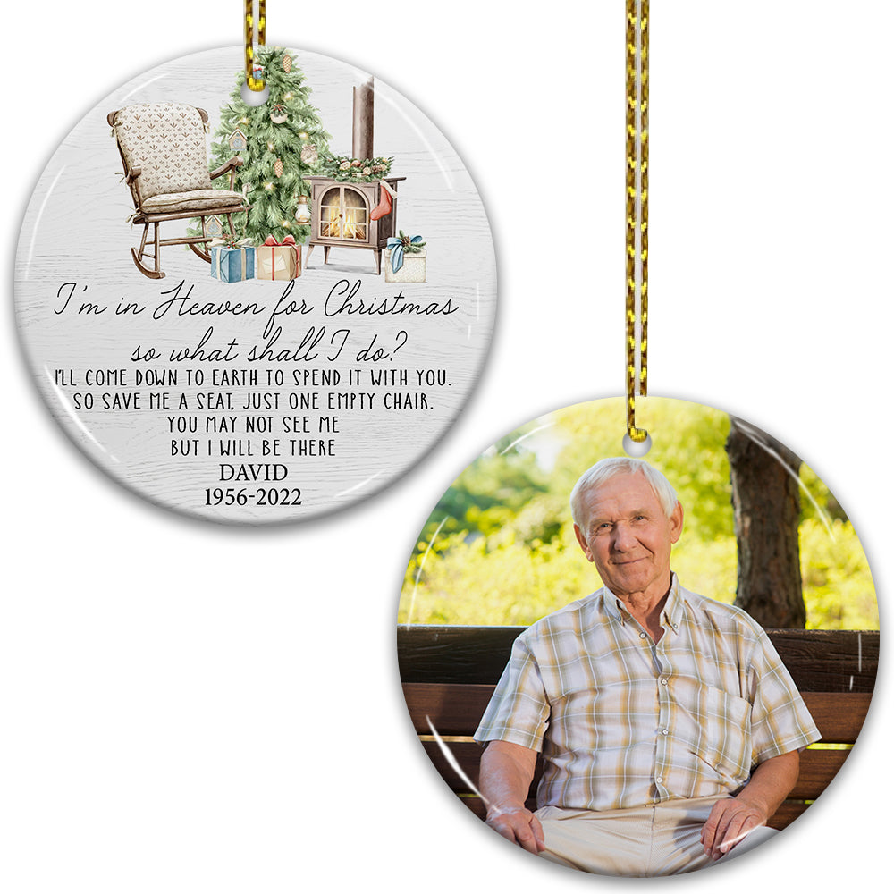 I Am In Heaven For Christmas So What Shall I Do - Custom Photo And Name- Personalized 2 Sides Ceramic Ornament - Gift For Family, Memorial Gift
