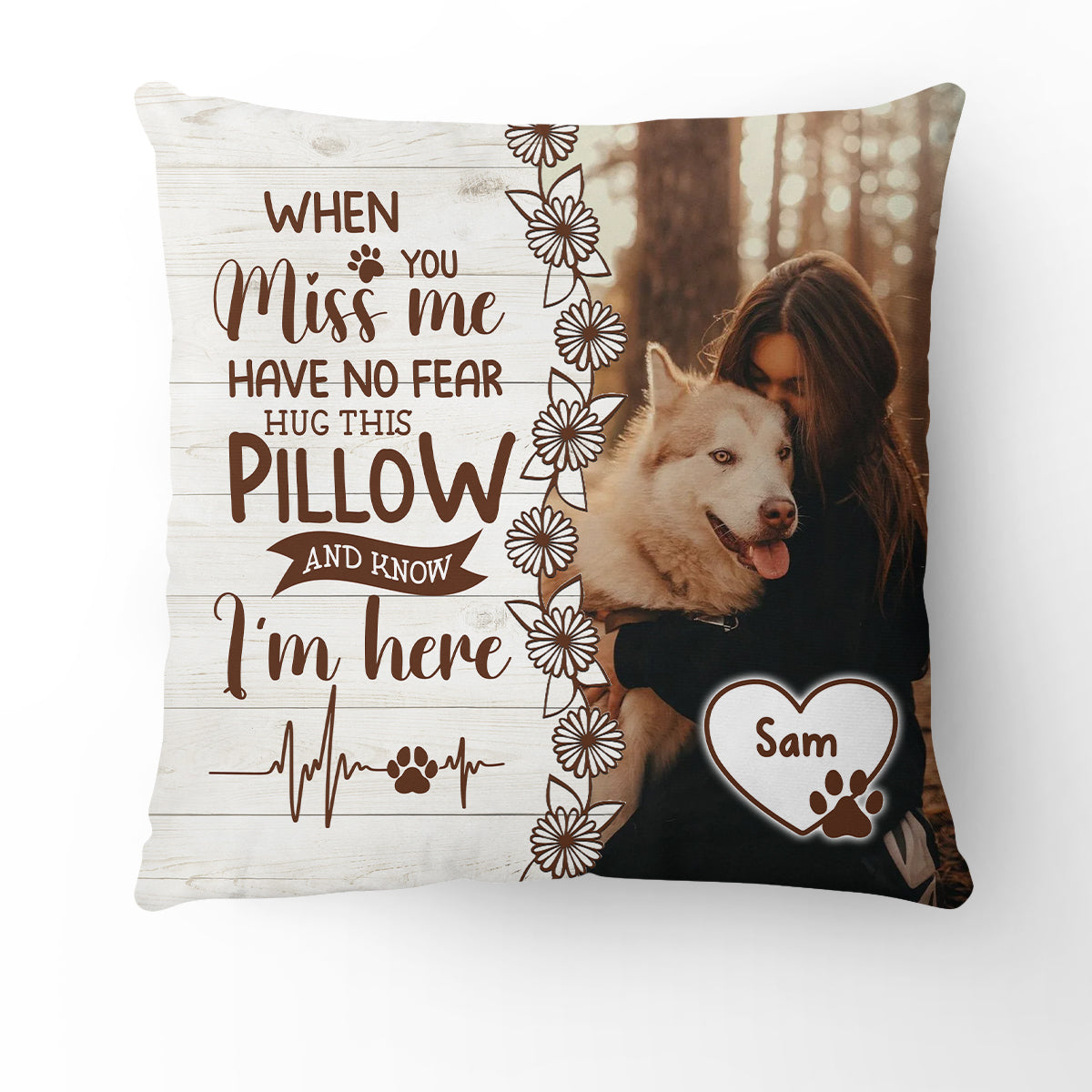 When You Miss You Have No Fear Hug This Pillow, Custom Photo And Name - Personalized Pillow, Gift For Pet Lover