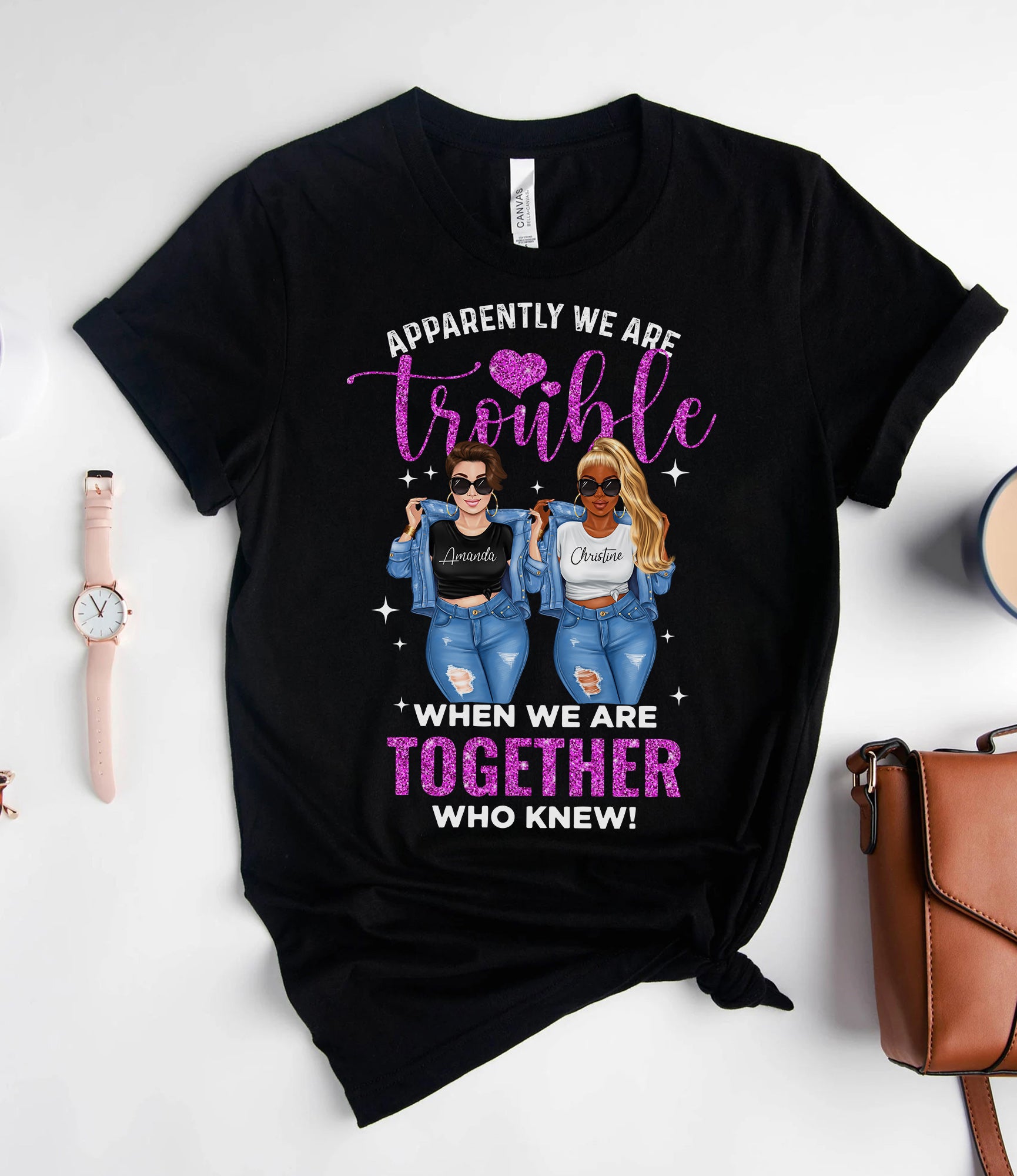 Apparently We Are Trouble When We Are Together Personalized T-Shirt, Gift For Besties, Family