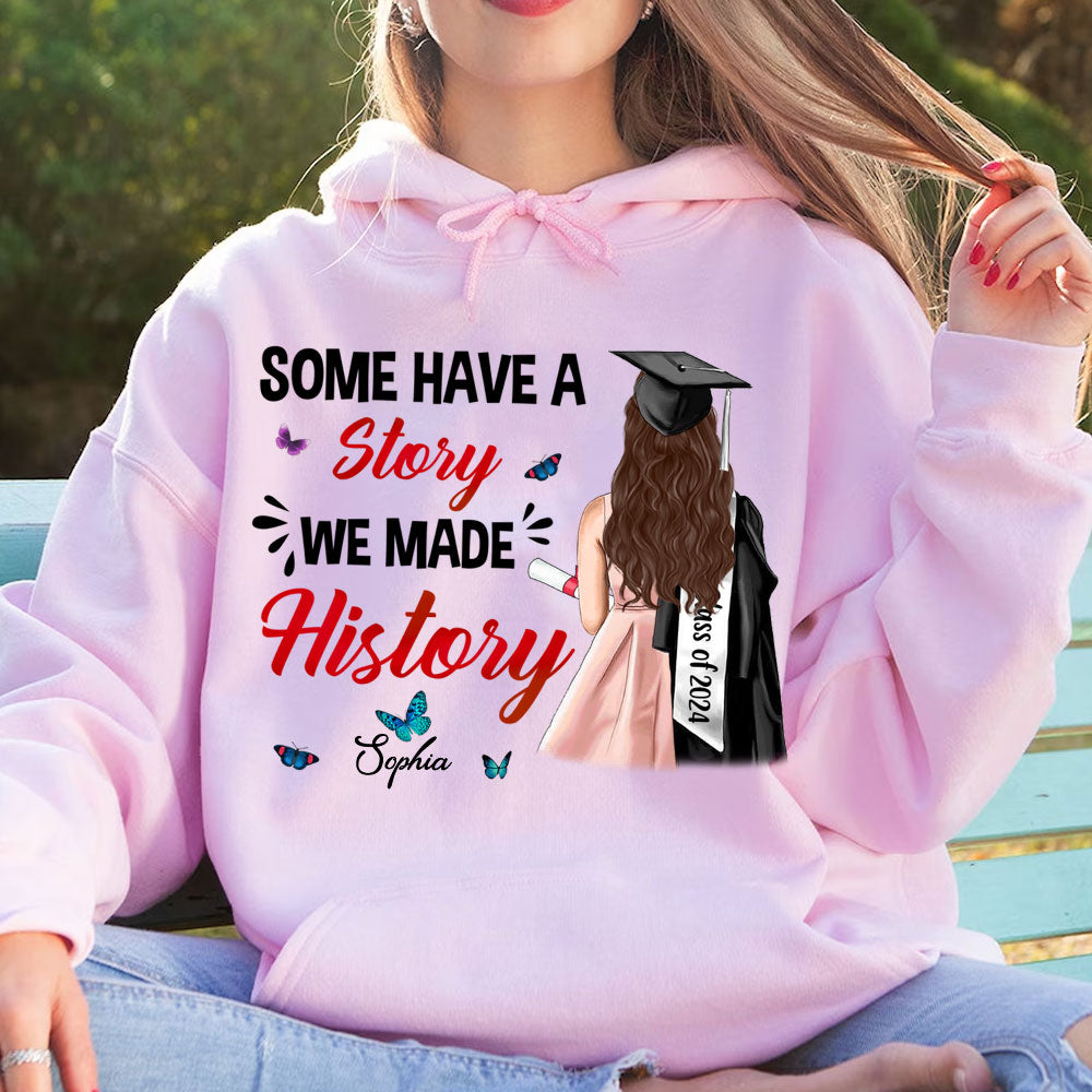 Some Have A Story, Custom Appearance And Texts, Graduation Gift - Personalized Hoodie