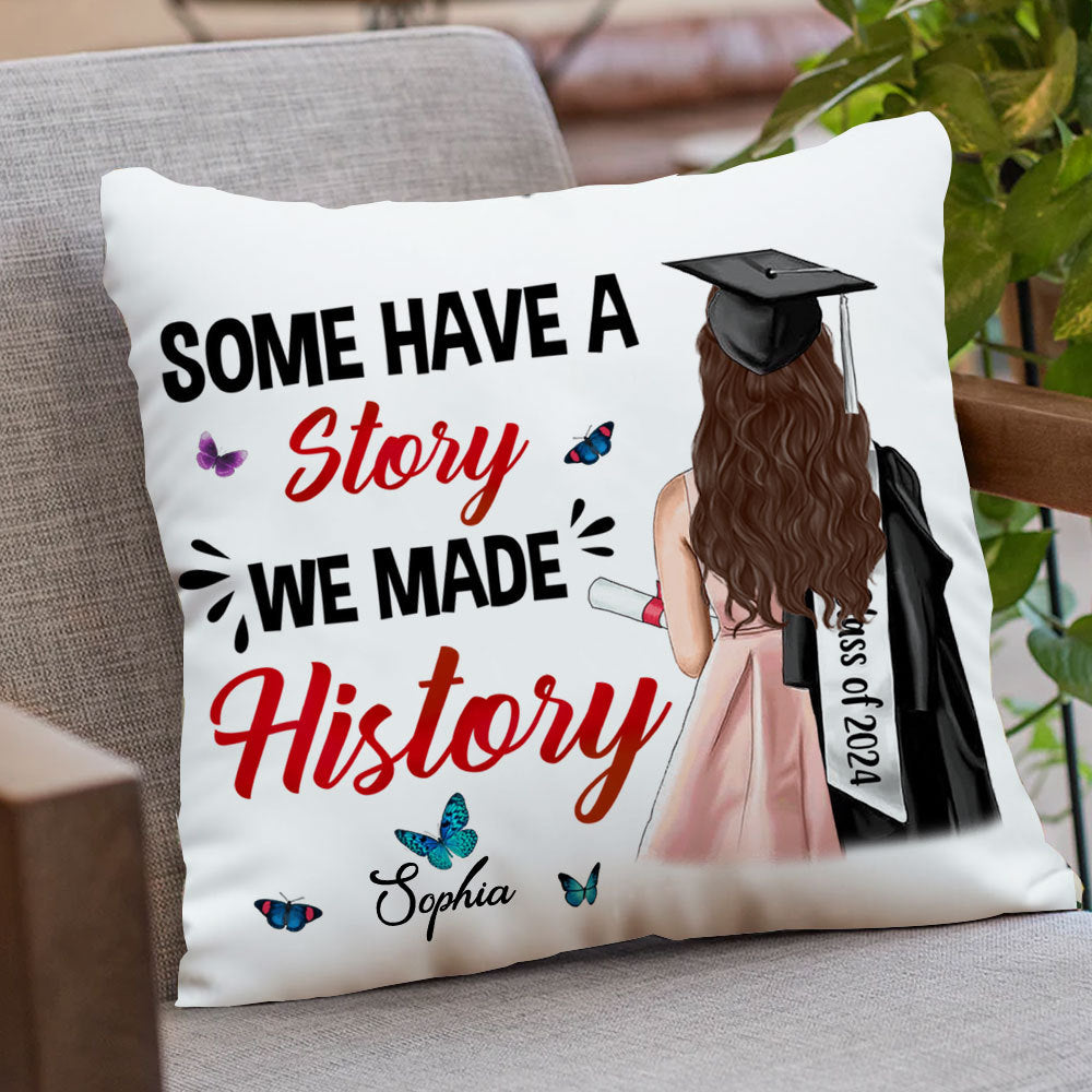 Some Have A Story, Custom Appearance And Texts, Graduation Gift - Personalized Pillow
