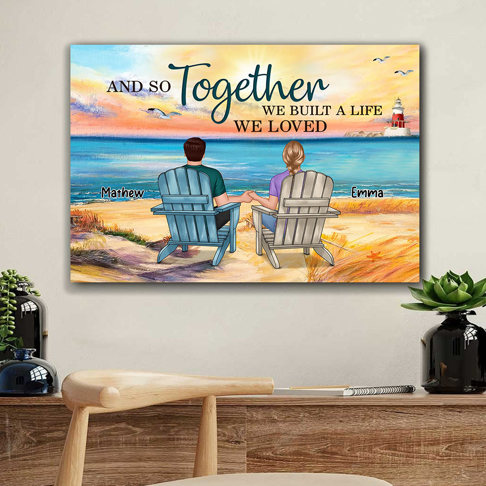 And So Together We Built A Life We Loved - Personalized Appearances And Texts Canvas - Family Decor, Couple Gift