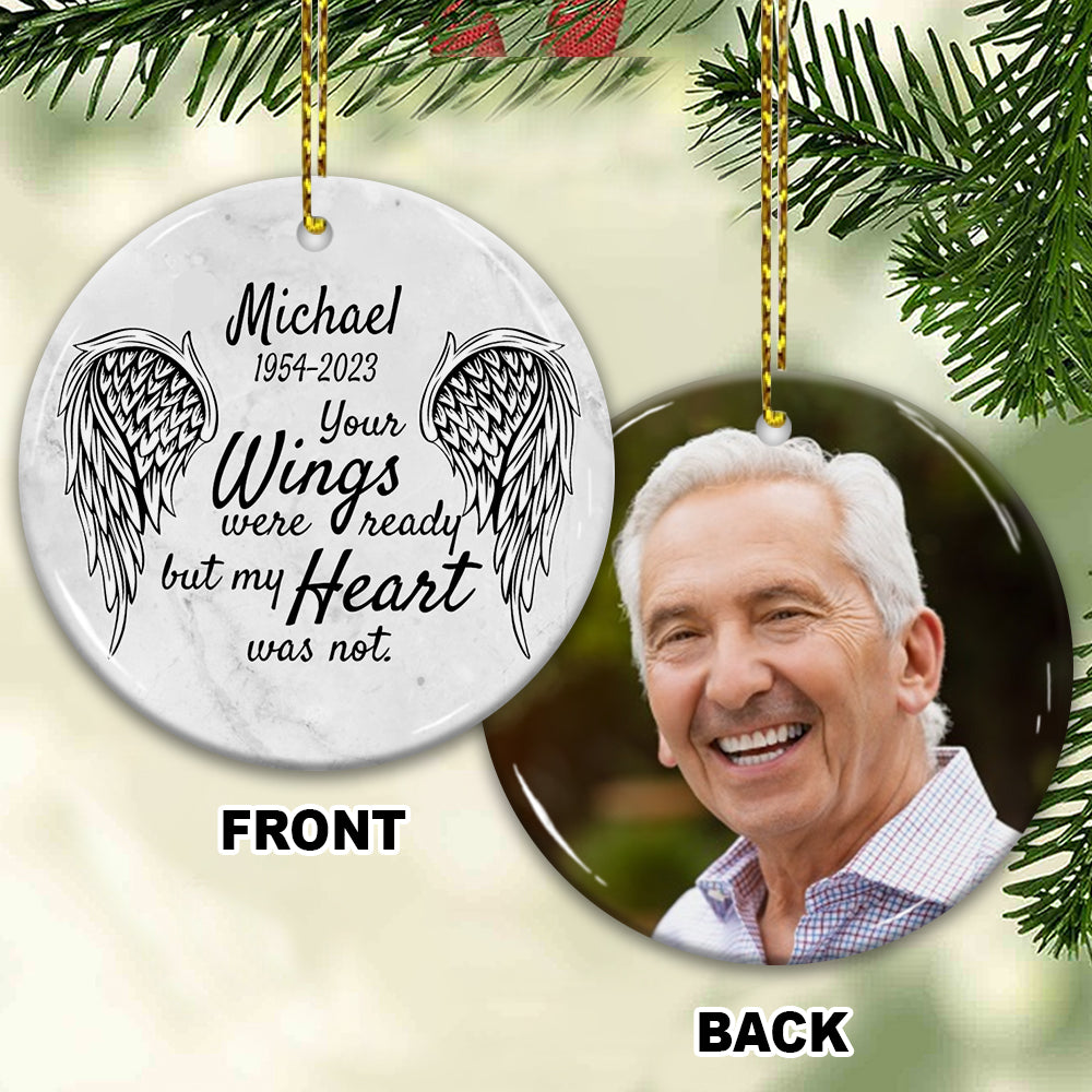 Your Wings Were Ready But My Heart Was Not - Personalized 2 Sides Ceramic Ornament - Memorial Gift, Custom Photo Gift