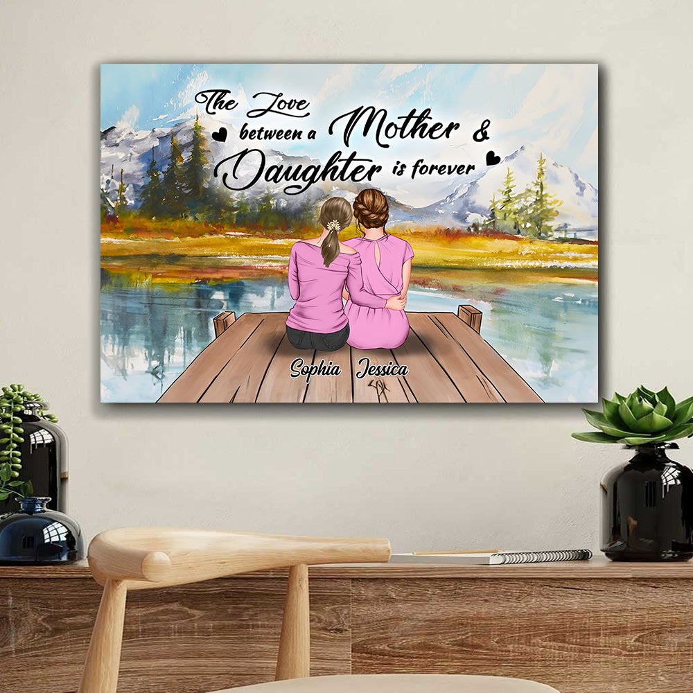 The Love Between A Mother & Daughter Is Forever - Personalized Canvas - Family Decor