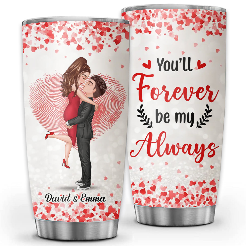 You'll Forever Be My Always, Custom Appearances And Names, Personalized Tumbler, Gift For Couple