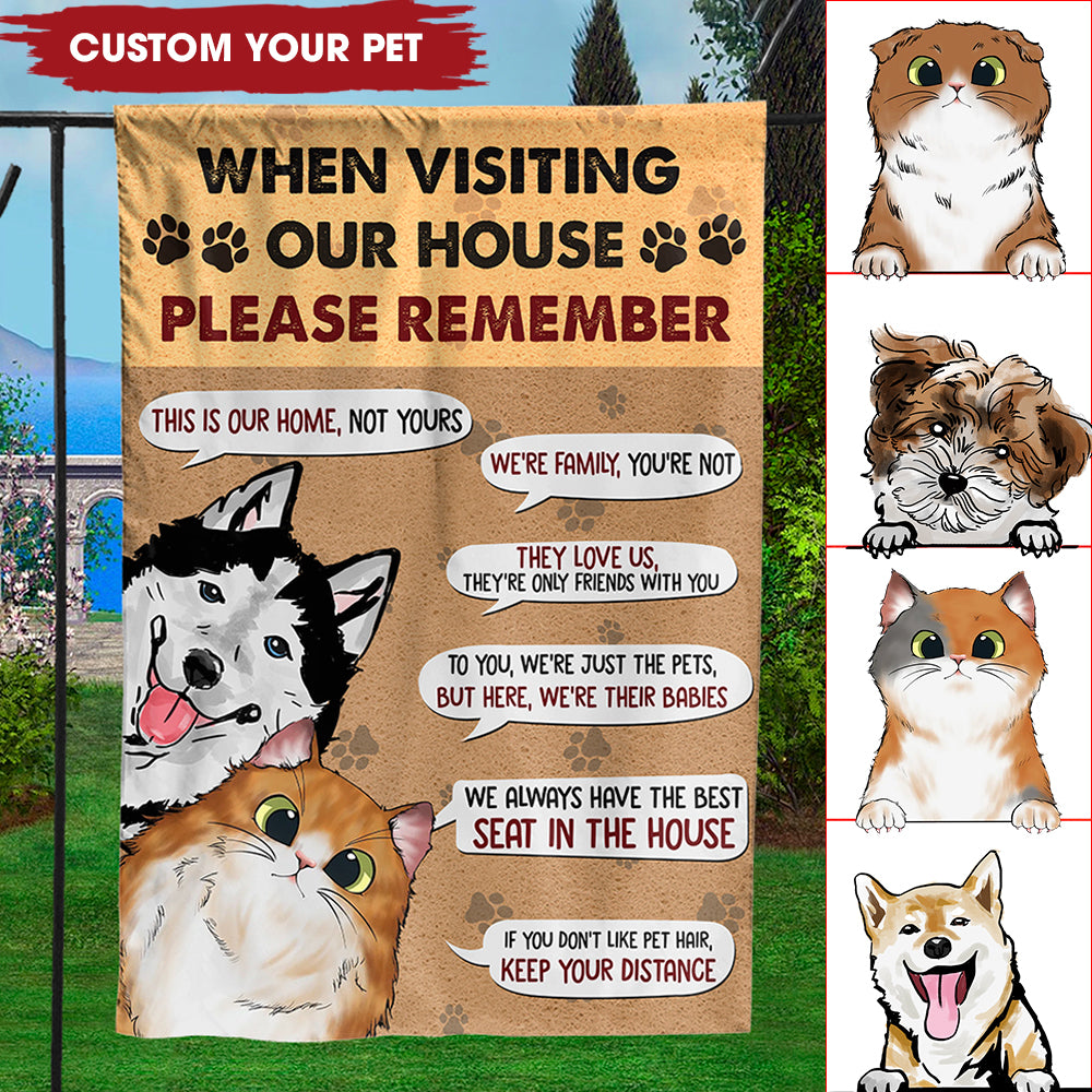 When Visiting Our House Please Remember - Personalized Pet Flag - Gift For Pet Lovers