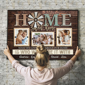 Home Sweet Home - What We Love Most About Our Home Is Who We Share It With, Personalized Photo And Name Canvas, Home Decor