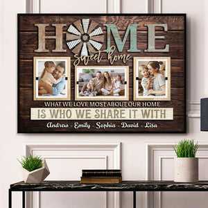 Home Sweet Home - What We Love Most About Our Home Is Who We Share It With, Personalized Photo And Name Canvas, Home Decor