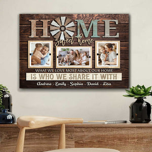 Home Sweet Home - What We Love Most About Our Home Is Who We Share It With, Personalized Photo And Name Canvas, Home Decor