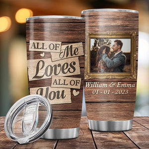 All Of Me Loves All Of You Couple Photo, Custom Photo And Names, Personalized Tumbler, Gift For Couple