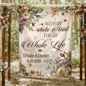 With Whole My Heart For My Whole Life Wedding Decoration Backdrop - Personalized Backdrop