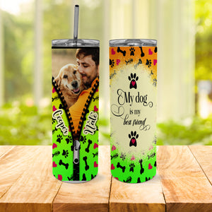 Dog Lover Skinny Tumbler With Custom Photo, My Dog Is My Best Friend