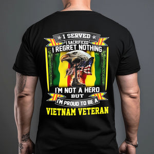 I Regret Nothing I Am Not A Hero But I Am Proud To Be A Vietnam Veteran - Personalized Vietnam Veteran T-Shirt, Gift For Veterans