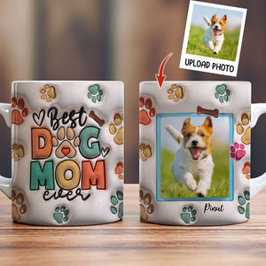 Best Dog Mom Ever, Color Paw - Custom Photo And Name, Personalized Mug