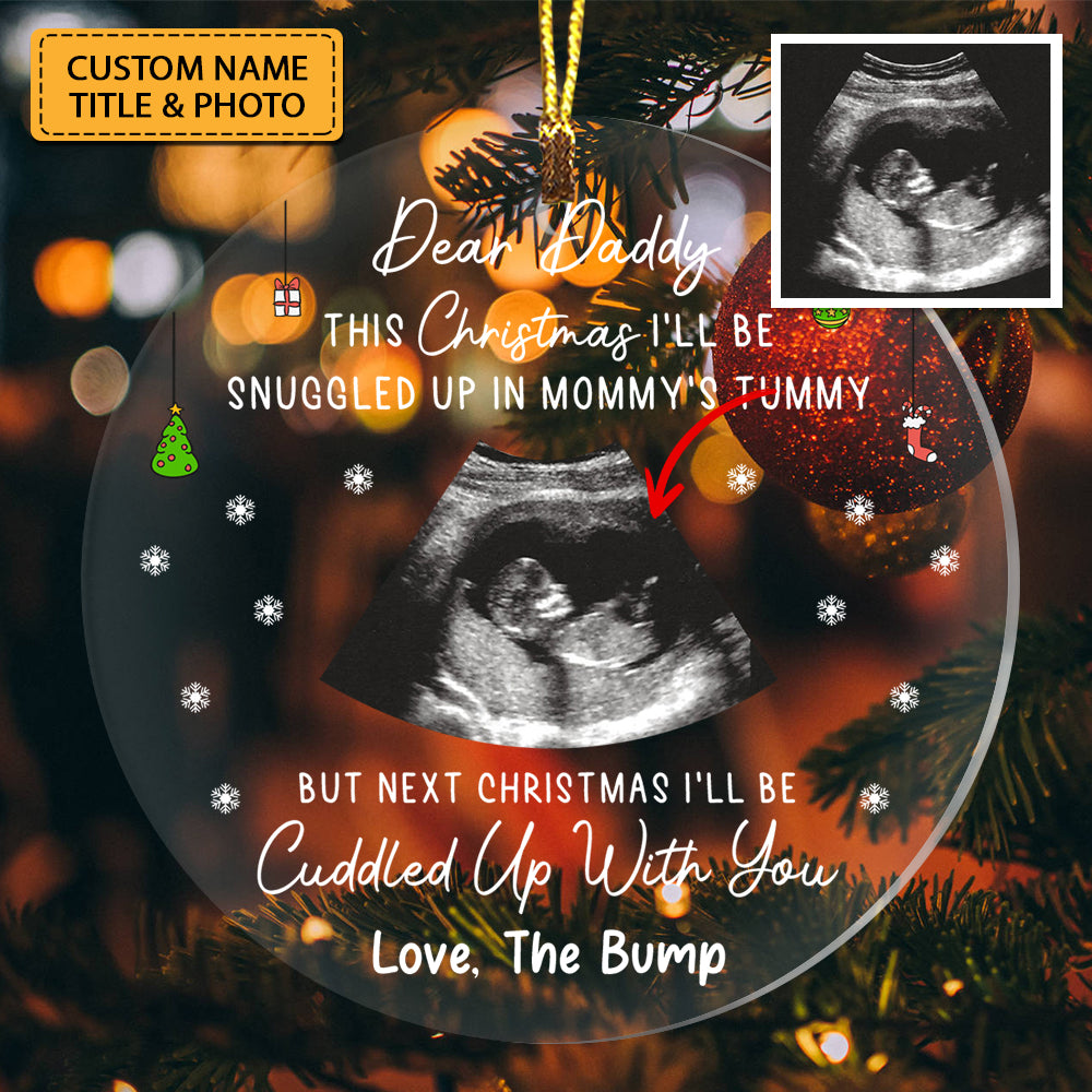 This Christmas I'll Be Snuggled Up In Mommy's Tummy But Next Christmas I Will Be Cuddle Up With You, Custom Photo And Title - Personalized Acrylic Ornament