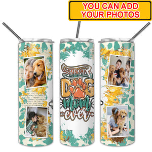 Custom Photo Best Dog Mom Ever Skinny Tumbler, Gift For Dog Lover